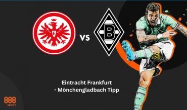 Eintracht Frankfurt - Mönchengladbach Tipp 