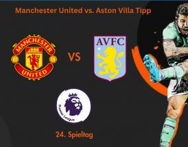 Manchester United vs. Aston Villa Tipp 